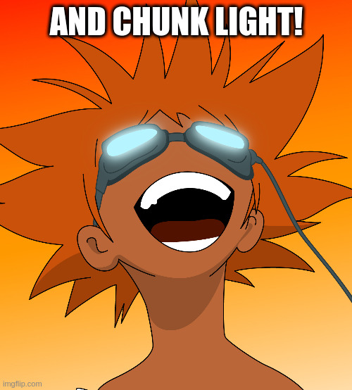 chicken of the sea | AND CHUNK LIGHT! | image tagged in bebop | made w/ Imgflip meme maker