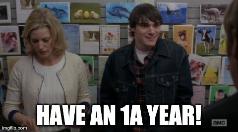 HAVE AN 1A YEAR! | made w/ Imgflip meme maker