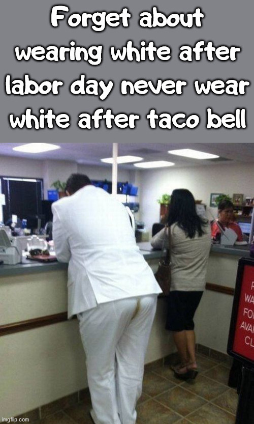 image tagged in labor day,white,taco bell | made w/ Imgflip meme maker