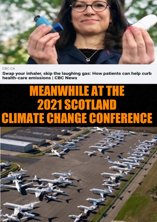 Blank  |  MEANWHILE AT THE 2021 SCOTLAND CLIMATE CHANGE CONFERENCE | image tagged in climate change,health care,life saving medication,elite,politicians,stupid | made w/ Imgflip meme maker