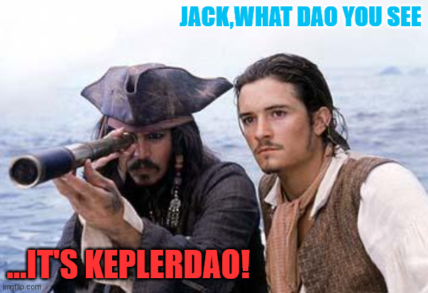 jack what do you see | JACK,WHAT DAO YOU SEE; ...IT'S KEPLERDAO! | image tagged in pirate telescope | made w/ Imgflip meme maker