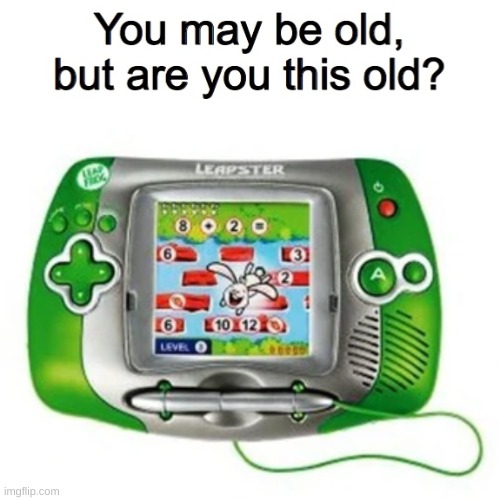 I'm old | image tagged in you may be old but are you this old | made w/ Imgflip meme maker
