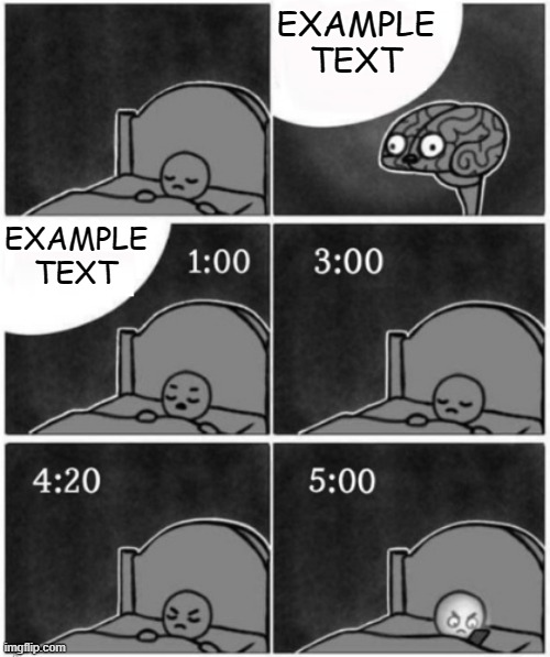 You cant sleep | EXAMPLE TEXT; EXAMPLE TEXT | image tagged in you cant sleep | made w/ Imgflip meme maker