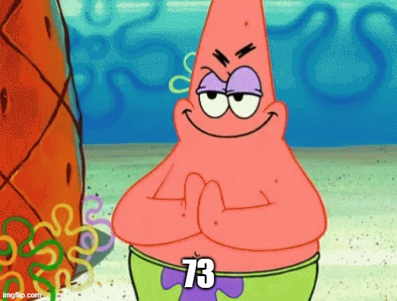 71 | 73 | image tagged in patrick evil plan | made w/ Imgflip meme maker