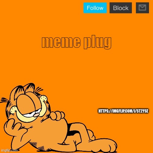 ikr | meme plug; HTTPS://IMGFLIP.COM/I/5T2Y9Z | image tagged in garfield announcement temp | made w/ Imgflip meme maker
