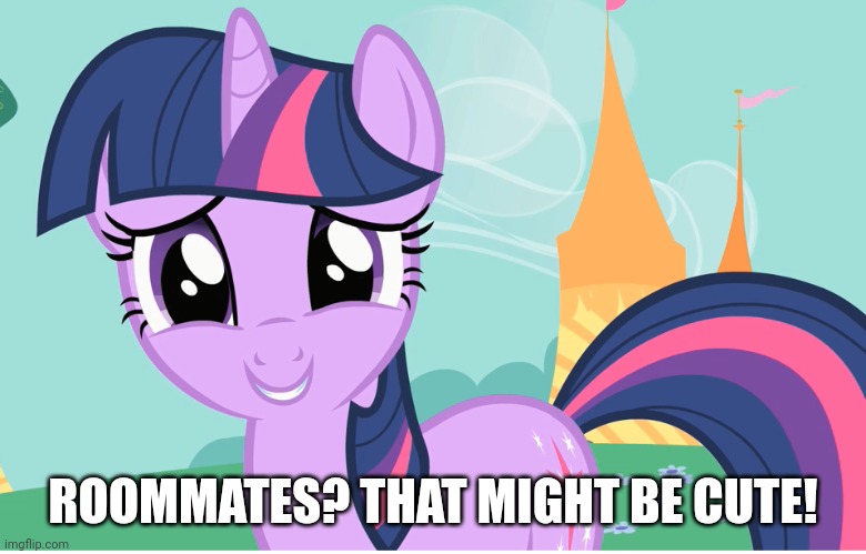 ROOMMATES? THAT MIGHT BE CUTE! | made w/ Imgflip meme maker