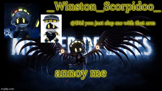 Winston’s murder drone temp | annoy me | image tagged in winston s murder drone temp | made w/ Imgflip meme maker