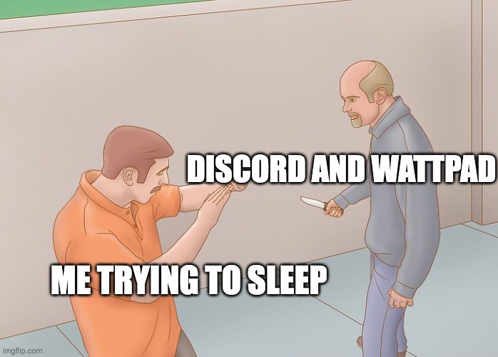 this is me ever night |  DISCORD AND WATTPAD; ME TRYING TO SLEEP | image tagged in wikihow defend against knife | made w/ Imgflip meme maker