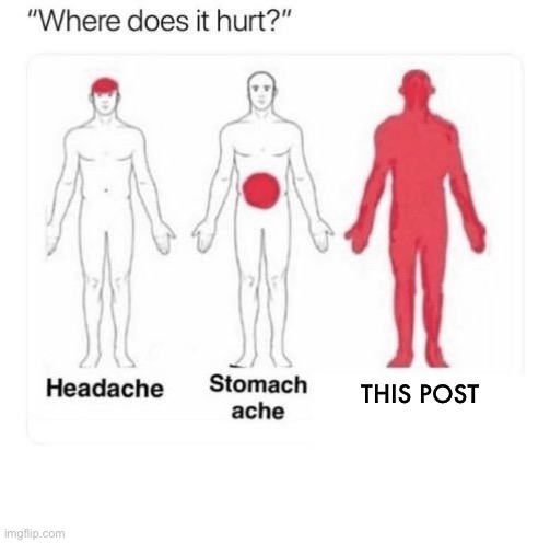 Where does it hurt | THIS POST | image tagged in where does it hurt | made w/ Imgflip meme maker
