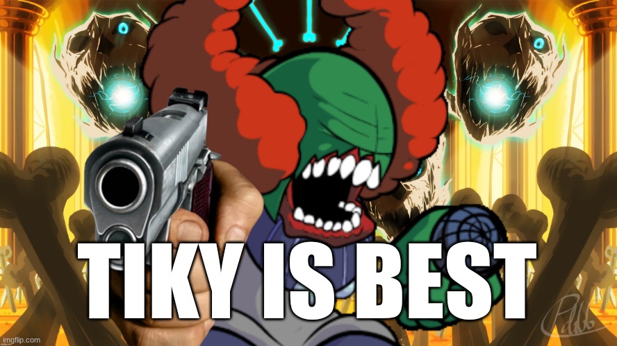 Tricky from Undertale with a gun | TIKY IS BEST | image tagged in tricky from undertale with a gun | made w/ Imgflip meme maker