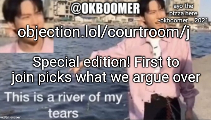 E | objection.lol/courtroom/j; Special edition! First to join picks what we argue over | image tagged in e | made w/ Imgflip meme maker