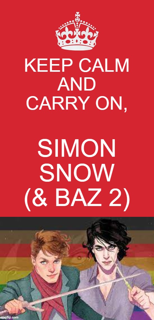 KEEP CALM
AND
CARRY ON, SIMON
SNOW
(& BAZ 2) | image tagged in memes,keep calm and carry on red | made w/ Imgflip meme maker