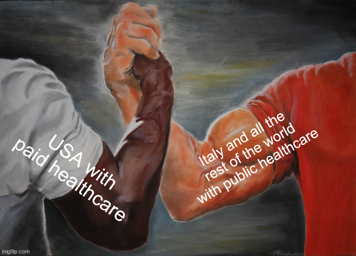 Epic Handshake Meme | USA with paid healthcare Italy and all the rest of the world with public healthcare | image tagged in memes,epic handshake | made w/ Imgflip meme maker