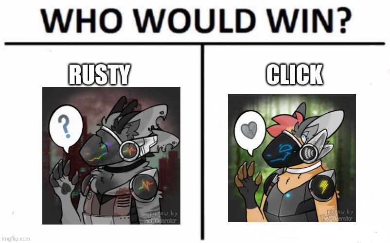 Which one of my protogen OC's do you think would win? lol | RUSTY; CLICK | image tagged in memes,who would win,protogen,oc,picrew | made w/ Imgflip meme maker