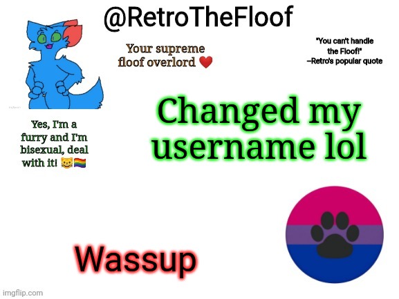 I am one with the Floof >:3 | Changed my username lol; Wassup | image tagged in retrothefloof announcement template | made w/ Imgflip meme maker