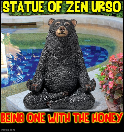 STATUE OF ZEN URSO BEING ONE WITH THE HONEY | made w/ Imgflip meme maker