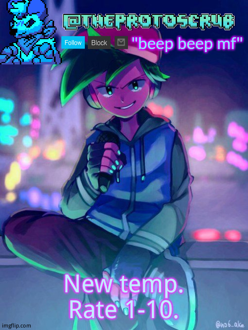 Neo bf: the only human i simp for | New temp. Rate 1-10. | image tagged in theprotogen-scrubhybridwhoasked neo boyfriend announcement | made w/ Imgflip meme maker