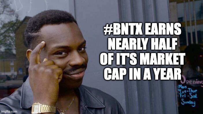 Roll Safe Think About It | #BNTX EARNS NEARLY HALF OF IT'S MARKET CAP IN A YEAR | image tagged in memes,roll safe think about it | made w/ Imgflip meme maker