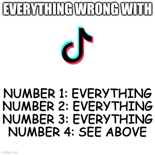 Blank Transparent Square | EVERYTHING WRONG WITH; NUMBER 1: EVERYTHING
NUMBER 2: EVERYTHING
NUMBER 3: EVERYTHING
NUMBER 4: SEE ABOVE | image tagged in memes,blank transparent square | made w/ Imgflip meme maker