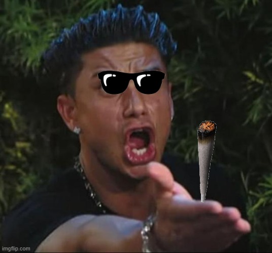 drug moment | image tagged in memes,dj pauly d | made w/ Imgflip meme maker