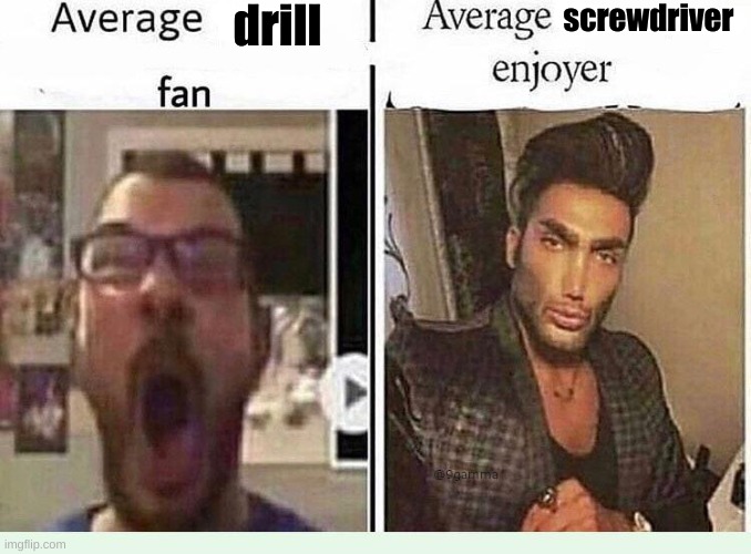 the truth | drill; screwdriver | image tagged in average blank fan vs average blank enjoyer | made w/ Imgflip meme maker
