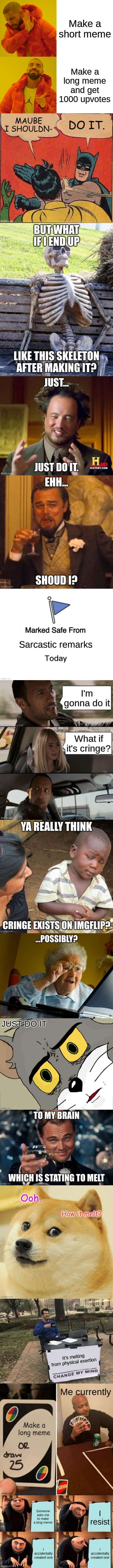my head... | Make a short meme; Make a long meme and get 1000 upvotes | image tagged in memes,long meme | made w/ Imgflip meme maker