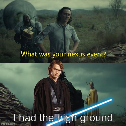 Anakin's nexus | I had the high ground | image tagged in star wars,meme,memes | made w/ Imgflip meme maker