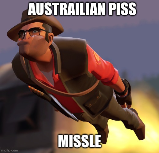 TF2 sniper cruise missle | AUSTRAILIAN PISS; MISSLE | image tagged in tf2 sniper cruise missle | made w/ Imgflip meme maker