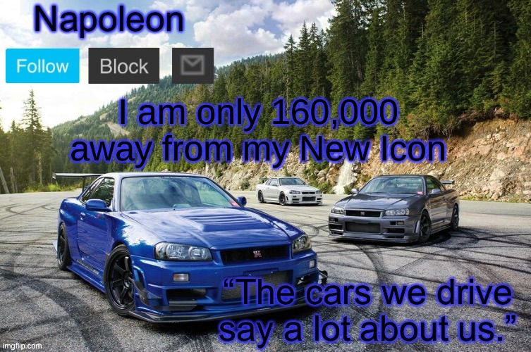 I am only 160,000 away from my New Icon | image tagged in napoleons skyline temp | made w/ Imgflip meme maker