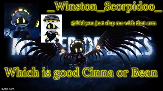 Winston’s murder drone temp | Which is good Cinna or Bean | image tagged in winston s murder drone temp | made w/ Imgflip meme maker