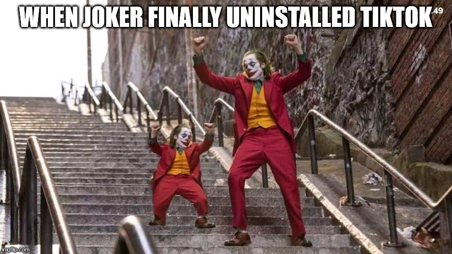 Joker and mini joker | WHEN JOKER FINALLY UNINSTALLED TIKTOK | image tagged in joker and mini joker | made w/ Imgflip meme maker