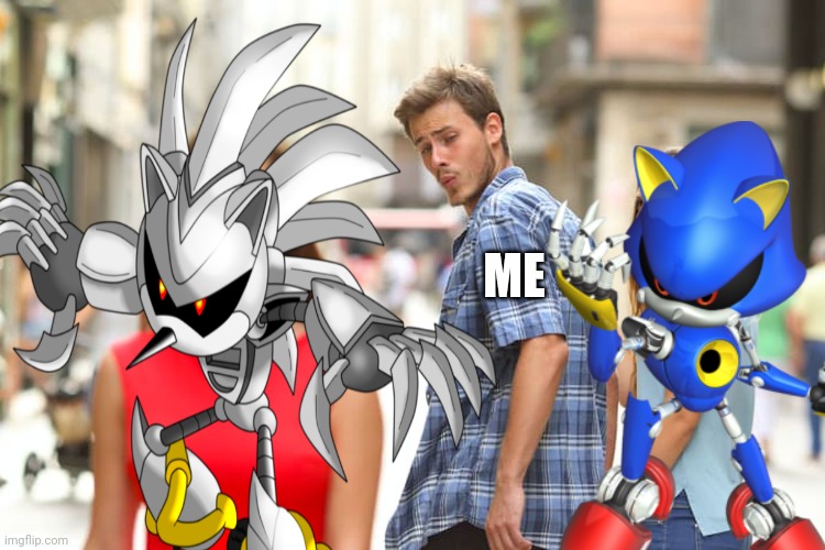 ME | image tagged in silver sonic 3'0 | made w/ Imgflip meme maker
