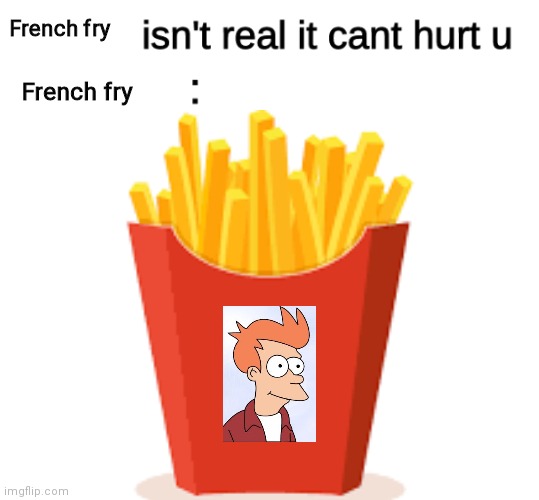 Couldn't think of a title | French fry; French fry | image tagged in futurama fry,french fries,oh wow are you actually reading these tags | made w/ Imgflip meme maker