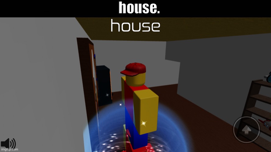 house. (roblox meme) | house. | image tagged in roblox,house | made w/ Imgflip meme maker