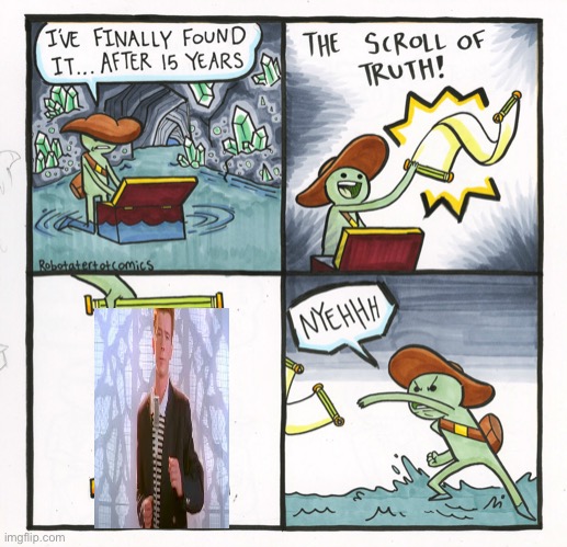 Meme | image tagged in memes,the scroll of truth | made w/ Imgflip meme maker