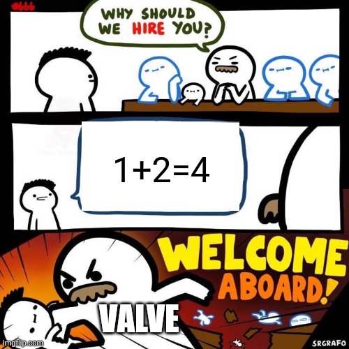 Can't count to 3 | 1+2=4; VALVE | image tagged in welcome aboard | made w/ Imgflip meme maker
