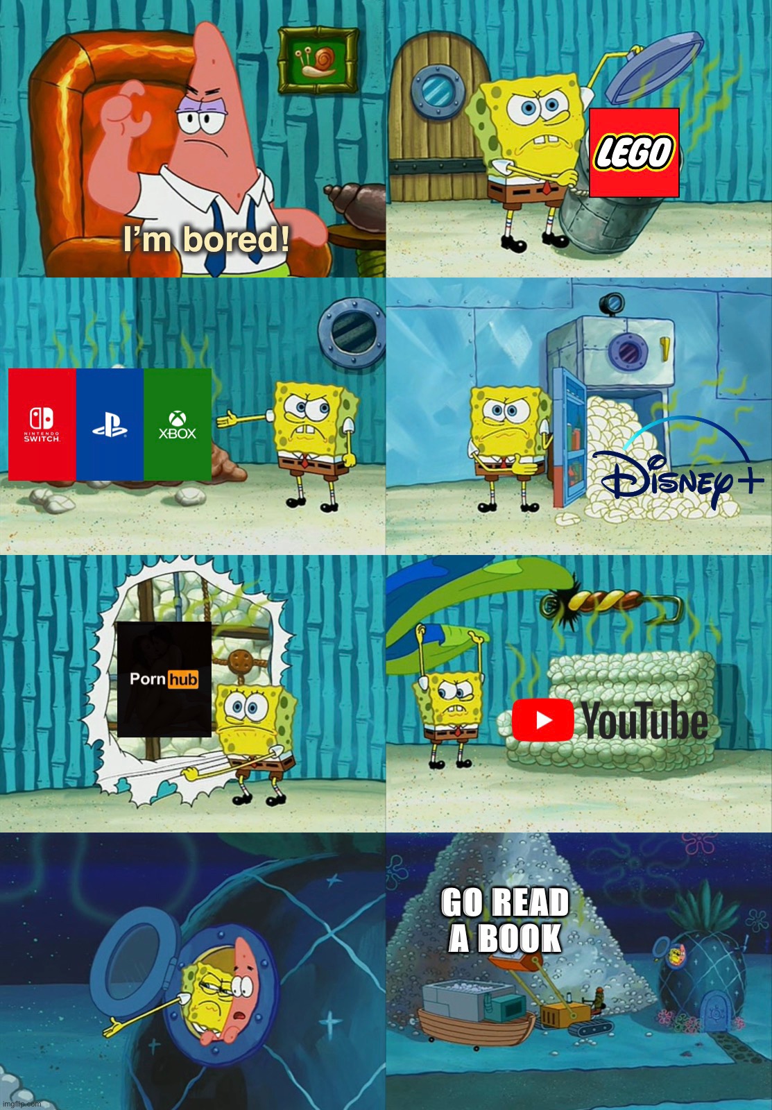 Don’t be bored! | I’m bored! Lego; Video Games; Movies; Porn; YouTube; GO READ A BOOK | image tagged in funny,memes,entertainment,spongebob diapers meme,boredom,fun | made w/ Imgflip meme maker