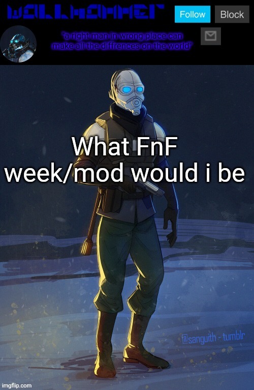 What FnF week/mod would i be | image tagged in wallhammer temp | made w/ Imgflip meme maker