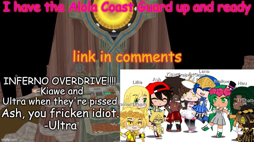 OH BOY. | I have the Alola Coast Guard up and ready; link in comments | image tagged in grace's alter of the sunne temp p | made w/ Imgflip meme maker