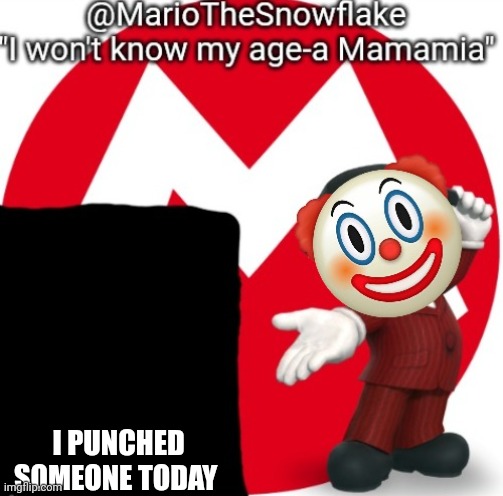 They deserved it tbh | I PUNCHED SOMEONE TODAY | image tagged in mariothesnowflake's announcement temple gift by sauce | made w/ Imgflip meme maker