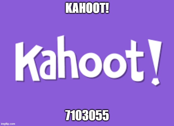 7103055 | KAHOOT! 7103055 | image tagged in kahoot | made w/ Imgflip meme maker