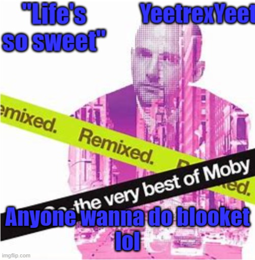 Moby 3.0 | Anyone wanna do blooket
lol | image tagged in moby 3 0 | made w/ Imgflip meme maker