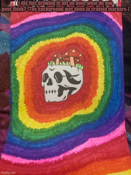 Pretty proud of this, I would like some feedback though. :D |  I did this drawing in abt an hour, what do you guys think? (The background was done in crayola markers-) | made w/ Imgflip meme maker