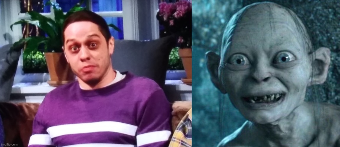 image tagged in pete davidson when you,memes,gollum | made w/ Imgflip meme maker