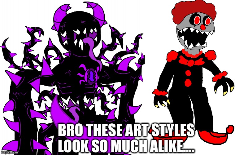 BRO THESE ART STYLES LOOK SO MUCH ALIKE.... | image tagged in god consumer spike,happy the clown | made w/ Imgflip meme maker