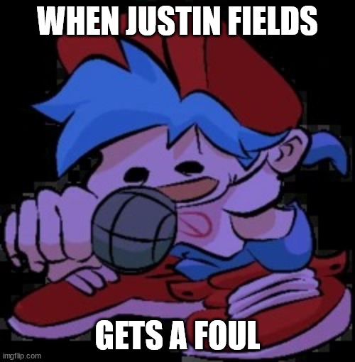 sports be like | WHEN JUSTIN FIELDS; GETS A FOUL | image tagged in embarassing | made w/ Imgflip meme maker