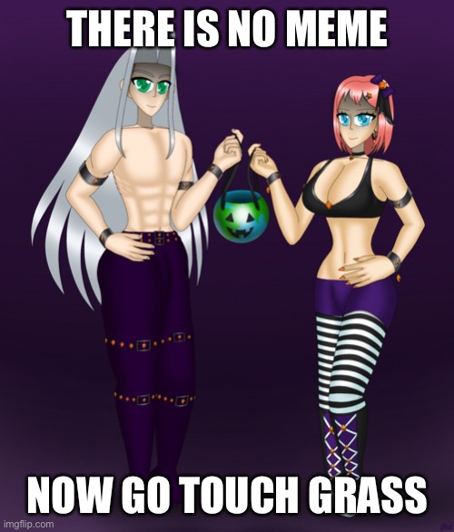 Sayori and Sephiroth | THERE IS NO MEME; NOW GO TOUCH GRASS | image tagged in sayori and sephiroth | made w/ Imgflip meme maker