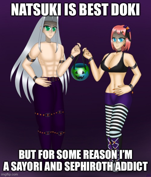 Sayori and Sephiroth | NATSUKI IS BEST DOKI; BUT FOR SOME REASON I’M A SAYORI AND SEPHIROTH ADDICT | image tagged in sayori and sephiroth | made w/ Imgflip meme maker