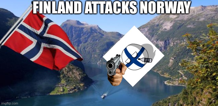 Norway | FINLAND ATTACKS NORWAY | image tagged in norway | made w/ Imgflip meme maker