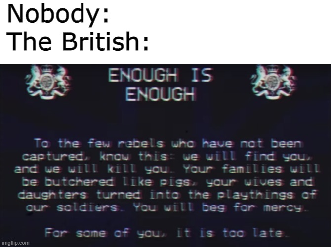 Haha, Rouge Britain go brrrrr! | Nobody:; The British: | image tagged in british | made w/ Imgflip meme maker
